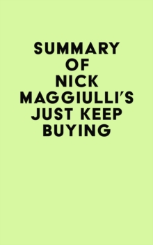 Summary of Nick Maggiulli's Just Keep Buying