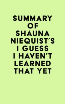 Summary of Shauna Niequist's I Guess I Haven't Learned That Yet