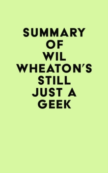 Summary of Wil Wheaton's Still Just a Geek