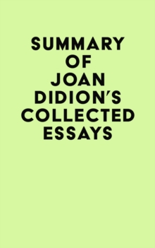 Summary of Joan Didion's Collected Essays