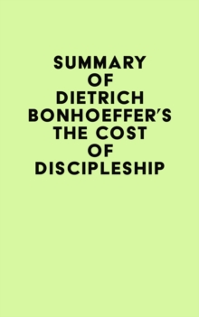 Summary of Dietrich Bonhoeffer's The Cost of Discipleship