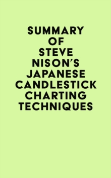 Summary of Steve Nison's Japanese Candlestick Charting Techniques