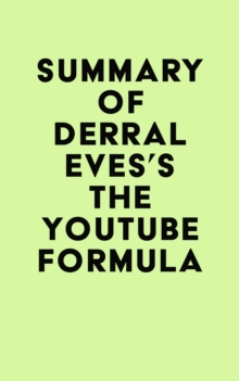 Summary of Derral Eves's The YouTube Formula