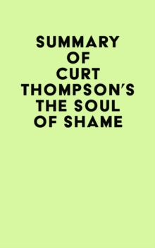 Summary of Curt Thompson's The Soul of Shame