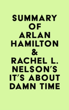 Summary of Arlan Hamilton & Rachel L. Nelson's It's About Damn Time