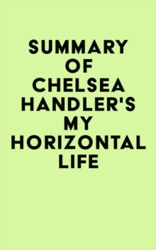 Summary of Chelsea Handler's My Horizontal Life