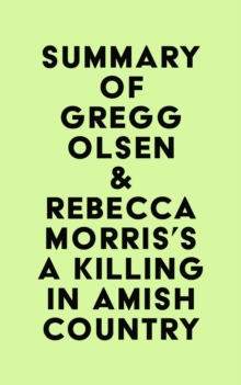 Summary of Gregg Olsen & Rebecca Morris's A Killing in Amish Country