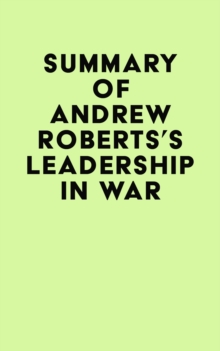 Summary of Andrew Roberts's Leadership in War