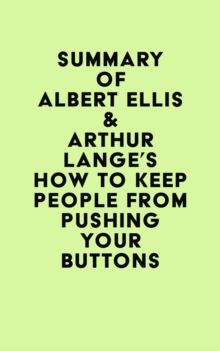 Summary of Albert Ellis & Arthur Lange's How to Keep People from Pushing Your Buttons