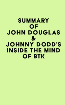 Summary of John Douglas & Johnny Dodd's Inside the Mind of BTK