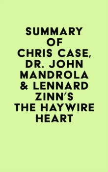 Summary of Chris Case, Dr. John Mandrola & Lennard Zinn's The Haywire Heart