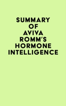 Summary of Aviva Romm's Hormone Intelligence