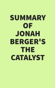 Summary of Jonah Berger's The Catalyst