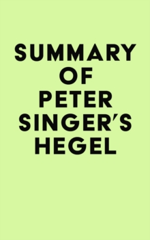 Summary of Peter Singer's Hegel