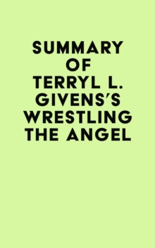 Summary of Terryl L. Givens's Wrestling the Angel