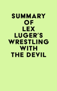 Summary of Lex Luger 's Wrestling with the Devil