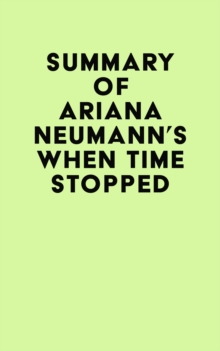 Summary of Ariana Neumann's When Time Stopped