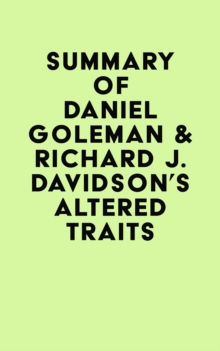 Summary of Daniel Goleman & Richard J. Davidson's Altered Traits