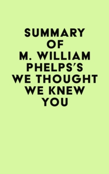 Summary of M. William Phelps's We Thought We Knew You