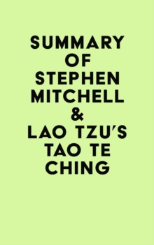 Summary of Stephen Mitchell & Lao Tzu's Tao Te Ching