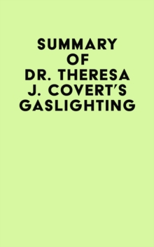 Summary of Dr. Theresa J. Covert's Gaslighting