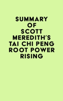 Summary of Scott Meredith's Tai Chi PENG Root Power Rising