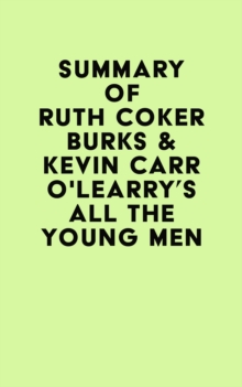 Summary of Ruth Coker Burks  & Kevin Carr O'Learry's  All the Young Men