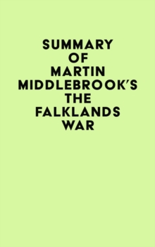 Summary of Martin Middlebrook's The Falklands War