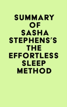 Summary of Sasha Stephens's The Effortless Sleep Method