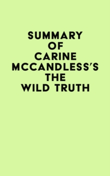 Summary of Carine McCandless's The Wild Truth