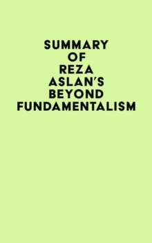 Summary of Reza Aslan's Beyond Fundamentalism