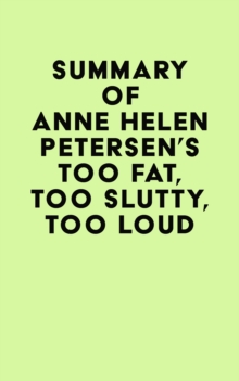 Summary of Anne Helen Petersen's Too Fat, Too Slutty, Too Loud