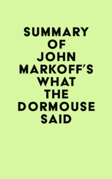 Summary of John Markoff's What the Dormouse Said