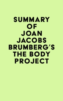 Summary of Joan Jacobs Brumberg's The Body Project