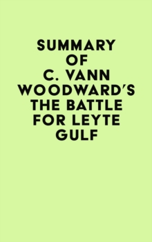 Summary of C. Vann Woodward's The Battle for Leyte Gulf