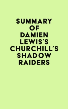 Summary of Damien Lewis's Churchill's Shadow Raiders