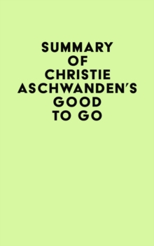 Summary of Christie Aschwanden's Good to Go