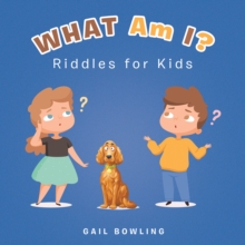 What Am I? : Riddles for Kids