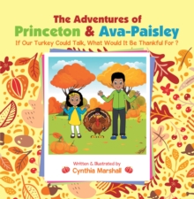 The Adventures of Princeton & Ava-Paisley : If Our Turkey Could Talk, What Would It Be Thankful for ?