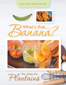 What's That.....Banana? : No, They Are Plantains