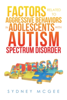 Factors Related to Aggressive Behaviors in Adolescents with Autism Spectrum Disorder