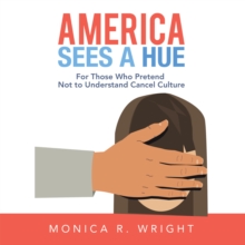 America Sees a Hue : For Those Who Pretend Not to Understand Cancel Culture