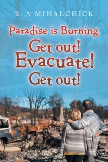 Paradise Is Burning. Get Out! Evacuate! Now!