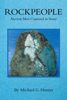 Rockpeople : Ancient Man Captured in Stone