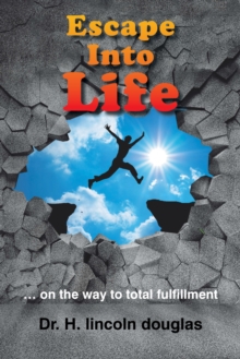 Escape into Life : ... on the Way to Total Fulfillment