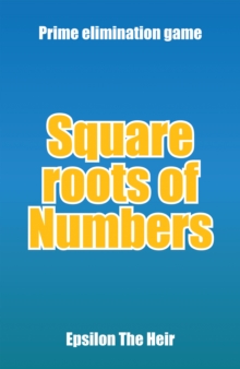 Square Roots of Numbers : Prime Elimination Game