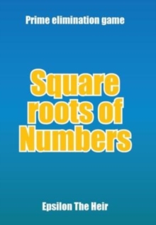 Square Roots of Numbers : Prime Elimination Game