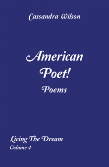 American Poet! Poems: Living the Dream Volume 4