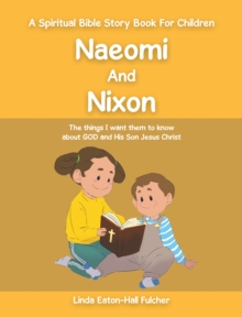 Naeomi and Nixon : The Things I Want Them to Know About God and His Son Jesus Christ