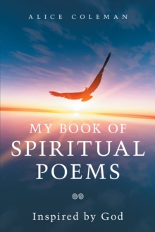 My Book of Spiritual Poems : Inspired by God